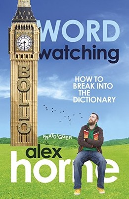 Wordwatching: Breaking into the Dictionary: It's His... by Horne, Alex Paperback
