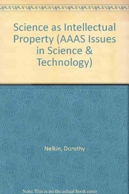 Science As Intellectual Property: Who Controls Research? (Aaas Series on Iss...