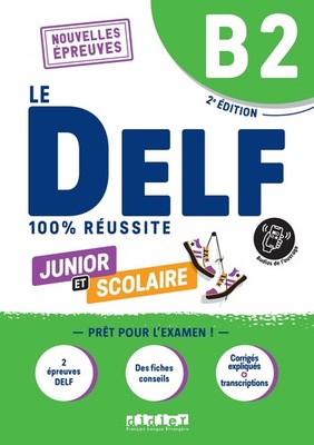 Le DELF Junior et Scolaire B2 100% Réussite - édition 2022-2023 - Livre + ...