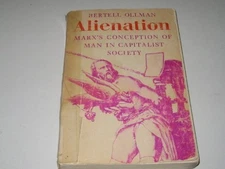 ALIENATION: MARX'S CONCEPTION OF MAN IN CAPITALIST SOCIETY By Bertell Ollman