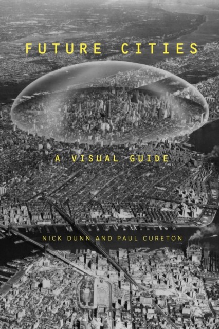 Future Cities A Visual Guide by Dr Paul  Cureton (Paperback Book)