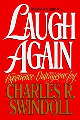Laugh Again : Experience Outrageous Joy Paperback Charles R. Swin
