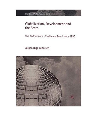 Globalization, Development and the State: The Performance of India and Brazil Si