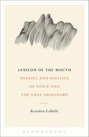 Lexicon Of The Mouth | Poetics And Politics Of Voice And The Oral Imaginary