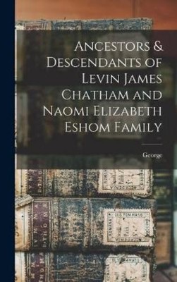 George 1948- Ch Ancestors & Descendants of Levin James Chath (Gebundene Ausgabe)