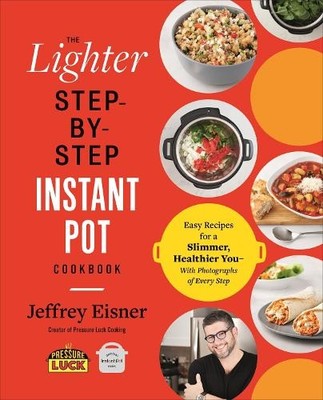 Jeffrey Eisner The Lighter Step-By-Step Instant Pot Cookbook (Taschenbuch)