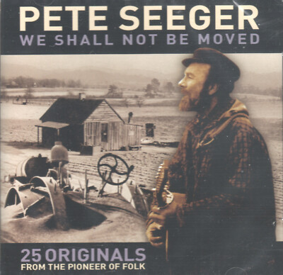 We Shall Not Be Moved by Pete Seeger (CD) 25 Originals from Folk Pioneer/Sealed!