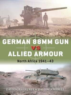 German 88mm Gun vs Allied Armour: North Africa 1941-43 by David Campbell: New