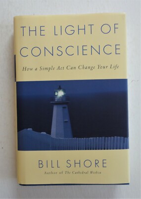 2004 New Signed Hardcove The Light Of Conscience How A Single Act Can Bill Shore