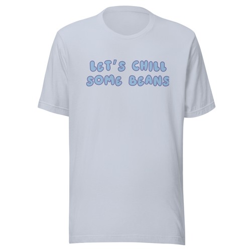 Lets Chill Some Beans Unisex T-shirt - Picture 75 of 109