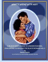 Aaron Fields | What's Wrong With Her? A Black Man's Guide To Understanding,...
