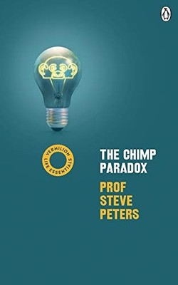 The Chimp Paradox: (Vermilion Life Essentials) -  NEW Prof Steve Pete 2020