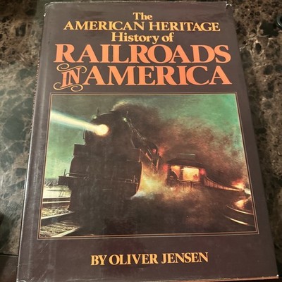 VTG 1981 The American Heritage History of Railroads in America by Oliver Jensen