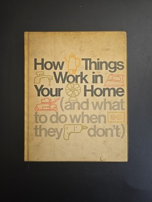 How Things Work in Your Home, and What to Do When They Don't