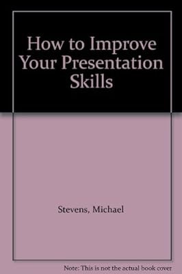 How to Improve Your Presentation Skills, Stevens, Michael, Used; Good Book