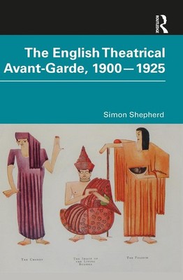 The English Theatrical Avant-Garde 1900-1925 by Simon Shepherd Paperback Book