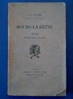 P Lieutier - BOURG LA REINE- Essai d' histoire locale - 1914.