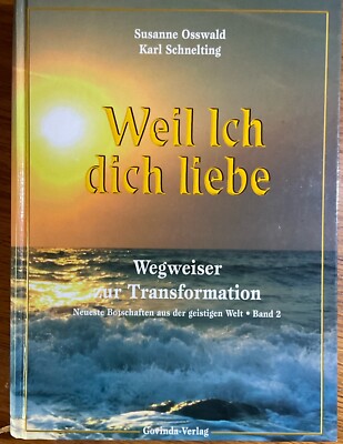WEIL ICH DICH LIEBE - Wegweiser zur Transformation - Susanne Osswald - HARDCOVER