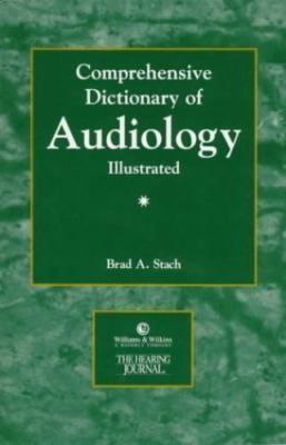 Comprehensive Dictionary of Audiology: Illustrated by Stach, Brad A.
