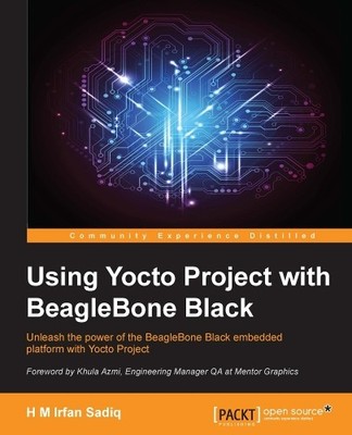 H M Irfan Sadiq Using Yocto Project with BeagleBone Black (Digital)
