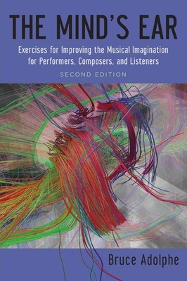 The Mind's Ear: Exercises For Improving The Musical Imaginatio .