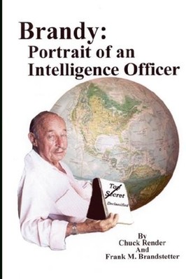 BRANDY: PORTRAIT OF AN INTELLIGENCE OFFICER By Chuck Render & Frank M. VG