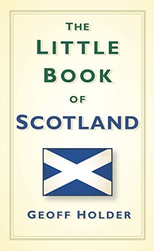 The Little Book of Scotland,Geoff Holder