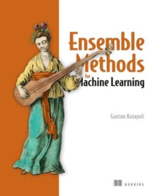 Ensemble Methods for Machine Learning - Paperback By Kunapuli, Gautam - GOOD