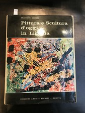  Galotti Francesco, Painting and Sculpture Today in Liguria. Genoa,