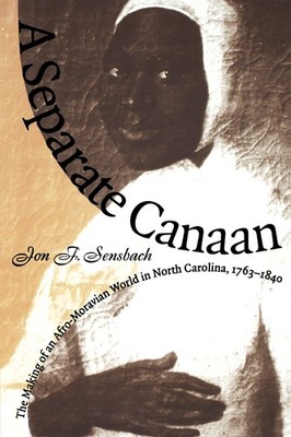 A Separate Canaan: The Making of an Afro-Moravian World in North