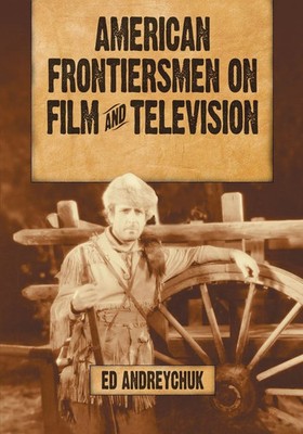 American Frontiersmen on Film and Television Ed Andreychuk Taschenbuch Englisch