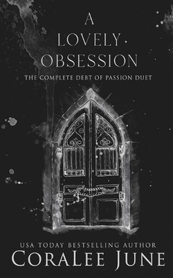 A Lovely Obsession: The Complete Debt of Passion Duet by Coralee June (English)
