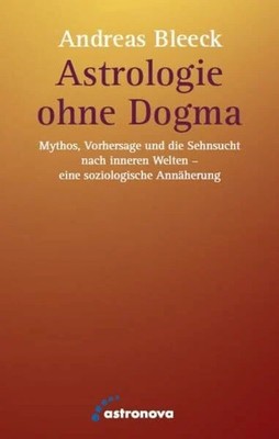 Astrologie ohne Dogma: Mythos, Vorhersage und die Sehnsucht nach Buch Astronova