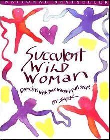 Succulent Wild Woman: Dancing with Your Wonder-full Self... | Buch | Zustand gut