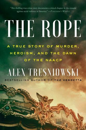 The Rope: A True Story of Murder, Heroism, and the Dawn of the NAACP - Image 7