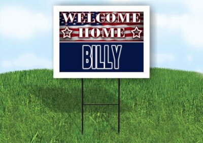 BILLY WELCOME HOME FLAG 18 in x 24 in Yard Sign Road Sign with Stand
