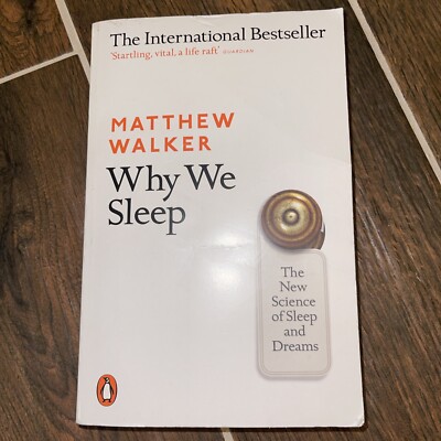 Why We Sleep: The New Science of Sleep & Dreams by Matthew Walker Paperback Read