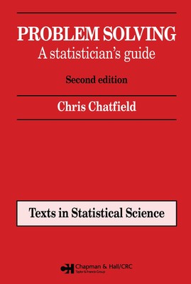 Problem Solving (Chapman & Hall/CRC Texts in Statistical Science) by Chatfield
