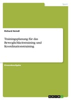 Trainingsplanung FüR Das Beweglichkeitstraining Und Koordinationstraining (Buch)