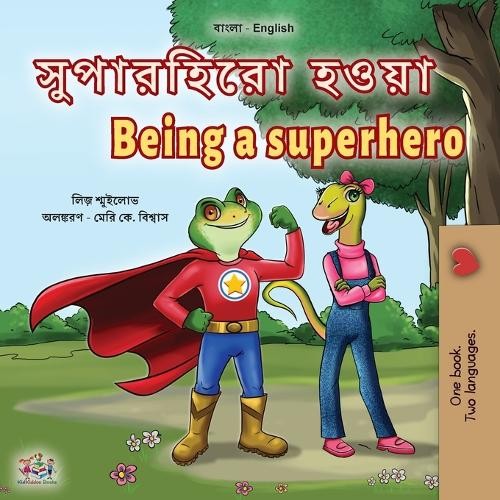 Liz Shmuilov Kidk Being a Superhero (Bengali English Bilingual Child (Paperback)