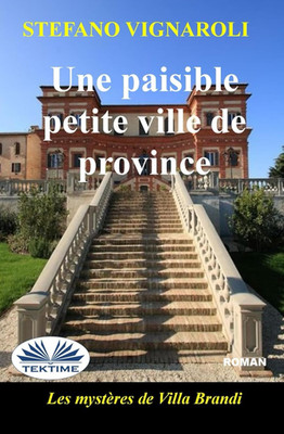 Une Paisible Petite Ville De Province: Les Mystères De Villa Brandi (French Edit