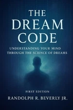 The Dream Code: Understanding Your Mind Through the Science of Dreams by Randolp