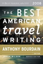 The Best American Travel Writing 2008 - paperback Anthony Bourdain|Jason Wil...