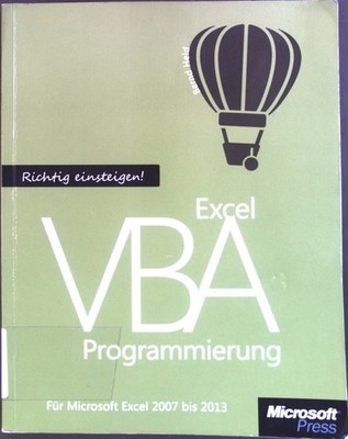 Richtig einsteigen: Excel-VBA-Programmierung. Für Microsoft Excel 2007 bis 2013