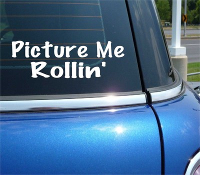 PICTURE ME ROLLIN' DECAL STICKER FUNNY BALLER RIMS WHEELS RICH CAR TRUCK VAN