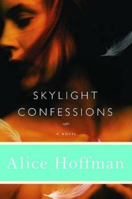 Skylight Confessions: A Novel - Hardcover By Hoffman, Alice - GOOD