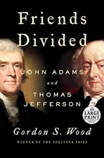 FRIENDS DIVIDED: JOHN ADAMS AND THOMAS JEFFERSON (RANDOM By Gordon S. Wood *VG+*