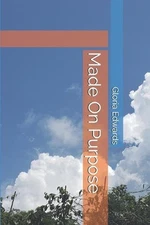 Made On Purpose by Gloria D. Edwards Paperback Book
