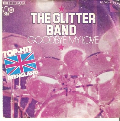 The Glitter Band - Goodbye My Love Rock,Pop Glam 7'' Single Schallplatte 59342
