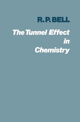The Tunnel Effect in Chemistry ~ Ronald Percy Bell ~  9780412213403